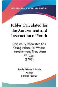 Fables Calculated for the Amusement and Instruction of Youth