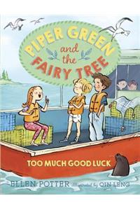 Piper Green and the Fairy Tree: Too Much Good Luck