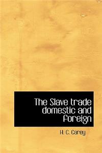 The Slave trade domestic and foreign