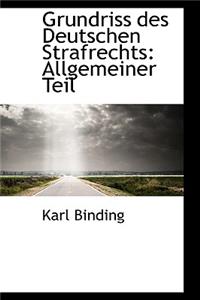 Grundriss Des Deutschen Strafrechts Allgemeiner Teil