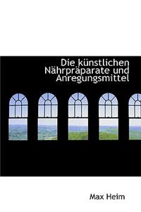 Die Ka1/4nstlichen Nachrpracparate Und Anregungsmittel