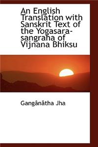 An English Translation with Sanskrit Text of the Yogasara-Sangraha of Vijnana Bhiksu