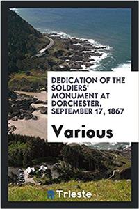 Dedication of the Soldiers' Monument at Dorchester, September 17, 1867