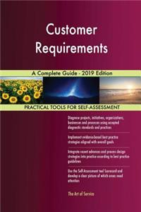 Customer Requirements A Complete Guide - 2019 Edition