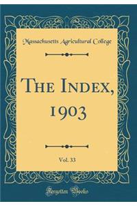 The Index, 1903, Vol. 33 (Classic Reprint)