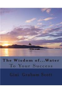 The Wisdom of...Water