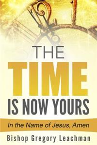 The Time is Now Yours!