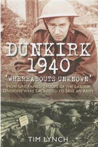 Dunkirk 1940: 'Whereabouts Unknown'