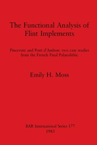 Functional Analysis of Flint Implements: Pincevent and Pont d'Ambon - two case studies from the French Final Palaeolithic