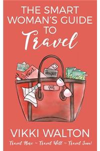 The Smart Woman's Guide to Travel