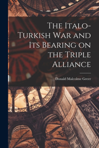 Italo-Turkish War and Its Bearing on the Triple Alliance