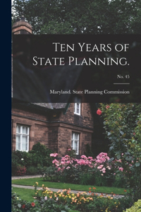 Ten Years of State Planning.; No. 45