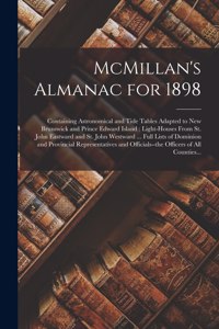 McMillan's Almanac for 1898 [microform]: Containing Astronomical and Tide Tables Adapted to New Brunswick and Prince Edward Island: Light-houses From St. John Eastward and St. John Westward