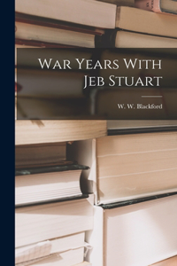 War Years With Jeb Stuart