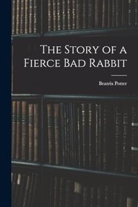 The Story of a Fierce bad Rabbit