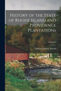 History of the State of Rhode Island and Providence Plantations; Volume 2