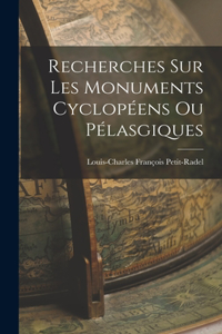 Recherches sur les Monuments Cyclopéens ou Pélasgiques