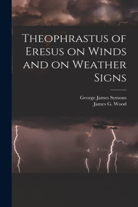 Theophrastus of Eresus on Winds and on Weather Signs