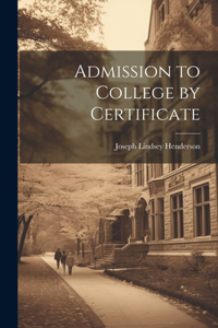 Admission to College by Certificate