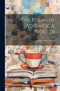 Poems of Adelaide A. Procter