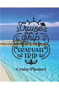 Cruise Ship It's a Graduate Trip Cruise Planner