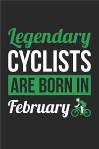Cycling Notebook - Legendary Cyclists Are Born In February Journal - Birthday Gift for Cyclist Diary