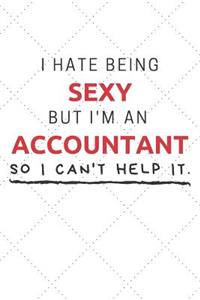 I Hate Being Sexy But I'm An Accountant So I Can't Help It