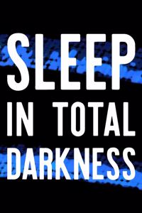 Sleep In Total Darkness