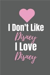 I Don't Like Disney I Love
