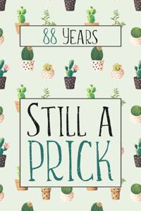 88 Years Still A Prick