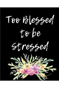 Too Blessed To Be Stressed