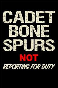 Cadet Bone Spurs Not Reporting for Duty