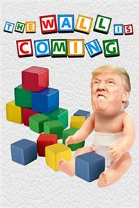 The Wall Is Coming