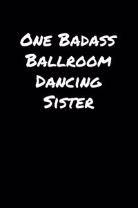 One Badass Ballroom Dancing Sister