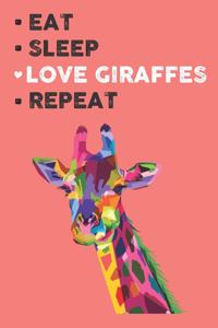 Eat Sleep Love Giraffes Repeat