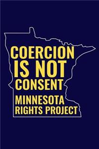 Coercion Is Not Consent Minnesota Rights Project