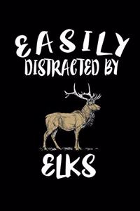 Easily Distracted By Elks
