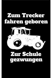 Zum Trecker fahren geboren Zur Schule gezwungen