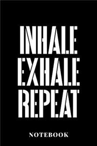 Inhale Exhale Repeat - Notebook
