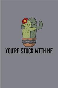 You're Stuck With Me