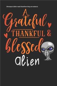 alien grateful thankful & blessed