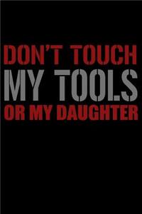 Don't Touch My Tools Or My Daughter
