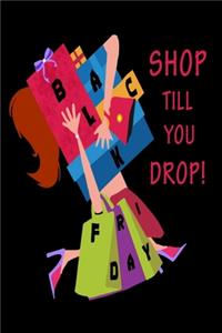 Shop Till You Drop! Black Friday