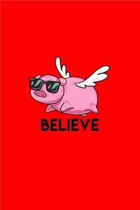 Believe: Lined Journal - Believe Flying Pig with Sunglasses Funny Animal Puns Gift - Red Ruled Diary, Prayer, Gratitude, Writing, Travel, Notebook For Men Wo