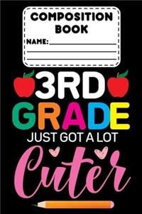 Composition Book 3rd Grade Just Got A Lot Cuter