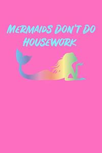 Mermaids Dont Do Housework