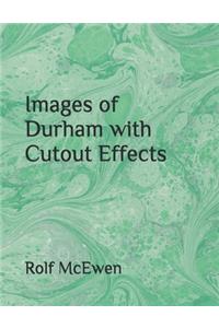 Images of Durham with Cutout Effects