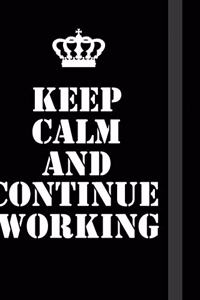 Keep Calm And Continue Working