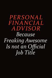 Personal financial advisor Because Freaking Awesome Is Not An Official Job Title