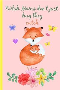 Welsh Mams Don't Just Hug They Cwtch